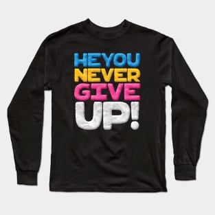 Never Give Up Long Sleeve T-Shirt